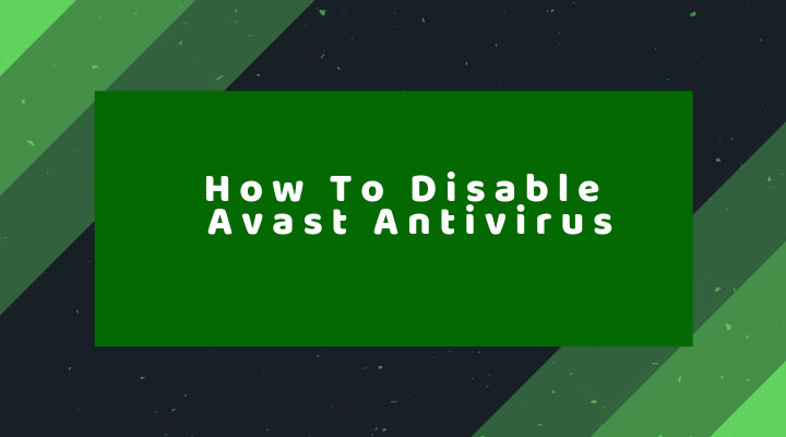 How To Disable Avast Antivirus